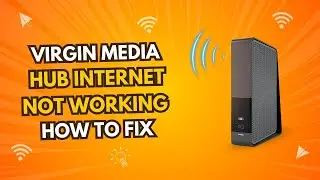 Virgin Media Hub Internet Not Working How to Fix
