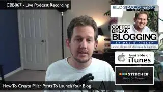 CBB067: How To Create Your First Blog Posts To Launch Your Blog