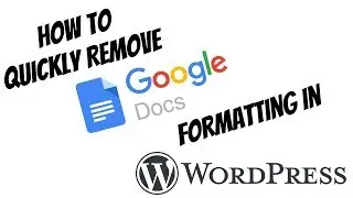 How to Quickly Remove Google Docs Formatting in WordPress