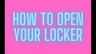 How to Open Your Locker