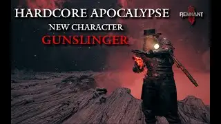 Remnant 2: HARDCORE APOCALYPSE Campaign | GUNSLINGER NEW GAME Playthrough