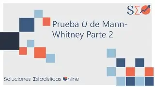 4 | Cálculo de la Prueba U de Mann Whitney Parte II |