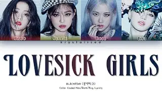 BLACKPINK - Lovesick Girls [HAN|ROM|ENG Color Coded Lyrics]