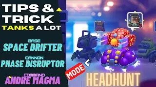 Tanks A Lot : Tips & Trick Space Drifter + Phase Disruptor + Andre Magma on Mode :HeadHunt !
