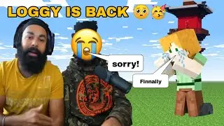 LOGGY IS BACK AFTER 8 MONTHS 😭❤️