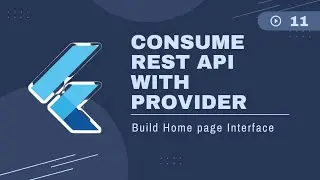Flutter : Consume REST API with Provider - Build Home Page Ui #11