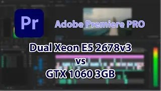HEVC Adobe Premiere Pro 2020 14.3.0 2x Xeon E5-2678 v3 vs GTX 1060 3GB