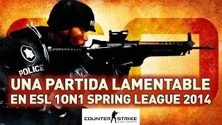 Partida lamentable 1on1 CSGO Spring League ESL Spain 2014