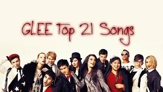GLEE Top 21 Songs