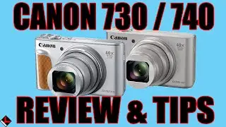 Canon PowerShot SX730 (740) HS Review, Tutorial & Tips
