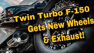 TWIN TURBO F-150 GETS NEW WHEELS & EXHAUST!