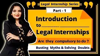 All about Legal Internships | Part 1- Introduction | Legal Internship Series |  by Kirti Dubey