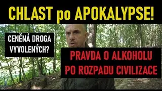 Skutečná hodnota alkoholu po rozpadu civilizace!