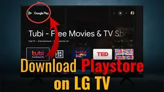 How To Download Playstore on LG Smart TV