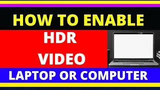 How to Enable HDR Video Option on Windows 10 Computer or Laptop