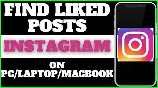 How to Find Liked Posts on Instagram on PC/LAPTOP/MACBOOK