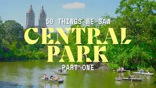 9 Hours in Central Park | 50 Things We Saw | Part One