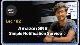 Lec : 82 - Amazon SNS - Simple Notification Theory