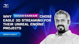 Why Sasan Chose Eagle 3D Streaming for Their Unreal Engine Projects