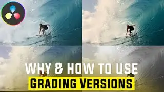 Why And How You Should Be Using Grading Versions In Davinci Resolve