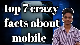Top 7 crazy facts about mobile phone
