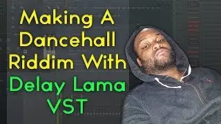 Making A Dark Dancehall Riddim + Delay Lama VST | Dancehall 2018