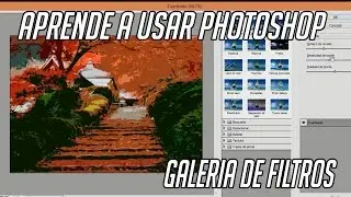 APRENDE A USAR: PHOTOSHOP // GALERIA DE FILTROS