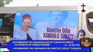 ENTERREMENT DE MAMAN BLANCHE TUNASI EN DIRECT DE MORGUE DU CINQUATENAIRE