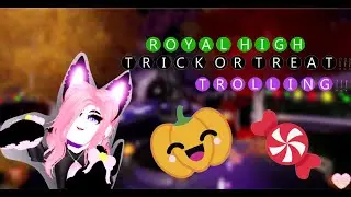 TRICK OR TREAT TROLLING!!!!! l Roblox Royal High