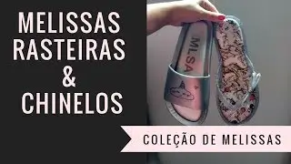Minha coleção de MELISSAS - Chinelos e Rasteiras