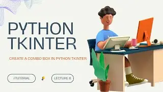 How to Create a Combo Box in Python: Step-by-Step Tutorial | Lecture 6