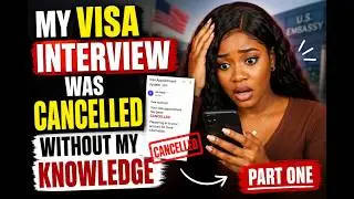 PAINFUL...MY VISA INTERVIEW WAS CANCELLED WITHOUT MY KNOWLEDGE. STUDENTS EXPERIENCE