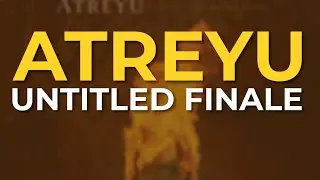 Atreyu - Untitled Finale (Official Audio)