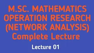 Network Analysis M.Sc. Mathematics complete lecture //Operation Research