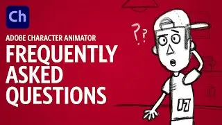 Adobe Character Animator: Frequently Asked Questions