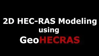 2D HEC-RAS Modeling using GeoHECRAS