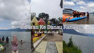 Liburan Ke Danau Ranau|Ruber Waterpark