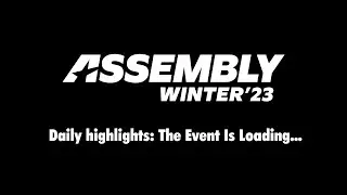 ASSEMBLY Winter 2023 Daily Highlights: The Event Is Loading... (Wednesday)