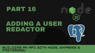 JavaScript projects: Node, Express, Postgres API - Part 16 - Adding a user redactor