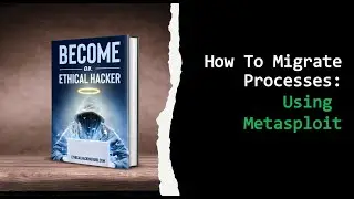 How To Migrate Processes Using Metasploit