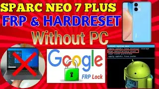 Sparx Neo 7 Plus Frp| 7Pr|7ultra|Sparx neo7 plus frp & HardReset Without Pc And Tool|