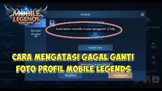 Cara Mengatasi Anda Belum Memilih Avatar Pengganti (1708) Di Mobile Legends