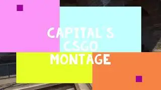 CapiTAl's CSGO Montage