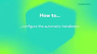 How to configure the automatic installation Kaspersky Endpoint Security
