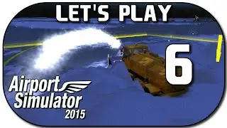 AIRPORT SIMULATOR 2015 #6 | Schneefräse im Einsatz ★ Let's Play Airport Simulator 2015 Deutsch