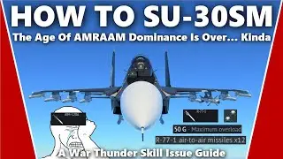 How to Master the Su-30SM - A War Thunder Skill Issue Guide