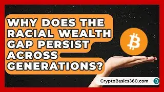 Why Does the Racial Wealth Gap Persist Across Generations? | Black Family Wealth Leader News