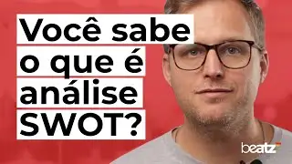 Análise SWOT - Entenda o Que é e Como Aplicá-la no Seu Negócio