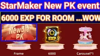 Starmaker New Event | Starmaker Newbie PK event | Starmake room Exp Gain upto 6000