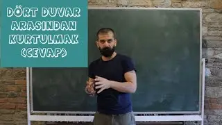 Dört Duvar Arasından Kurtulmak (Cevap)-M.S.C. 17